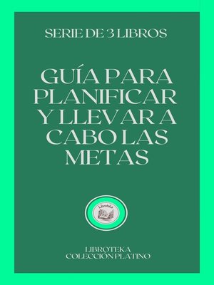 cover image of GUÍA PARA PLANIFICAR Y LLEVAR a CABO LAS METAS